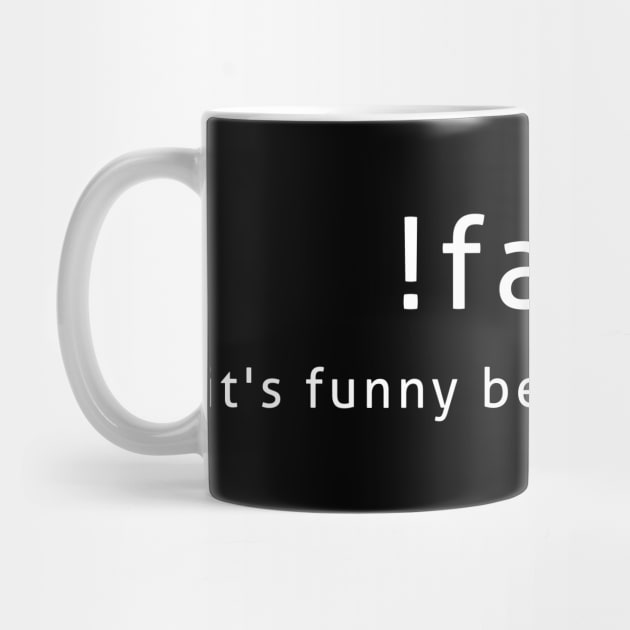 !False It's Funny Because It's True Programmer Quote Geek by ZimBom Designer